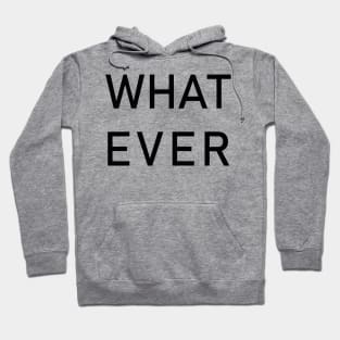 WHATEVER Hoodie